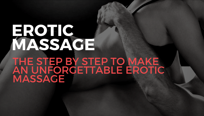 Erotic Massage – The step by step to make an unforgettable