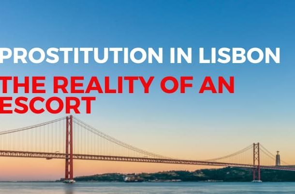 PROSTITUTION IN LISBON – The reality of an escort